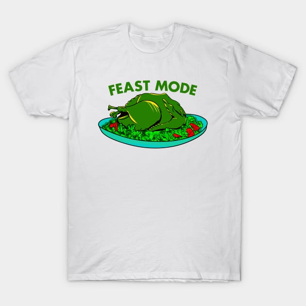 Feast Mode T-Shirt by mailboxdisco